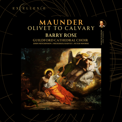 Maunder: Olivet to Calvary by Barry Rose (2025 Remastered, Guildford 1964)