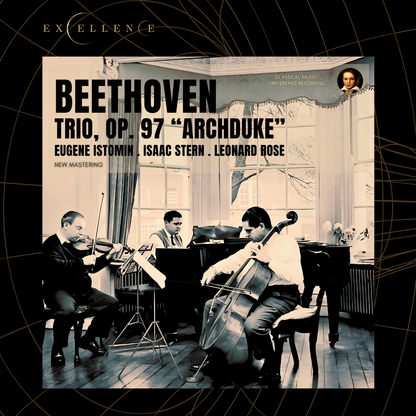 Beethoven: Trio, Op. 97 Archduke by Eugene Istomin, Isaac Stern and Leonard Rose (2024 Remastered, 1965 Winterthur) - CMRR Music Publishing