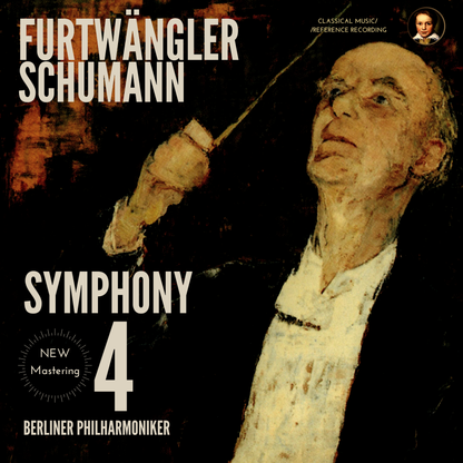 Schumann: Symphony No. 4 in D minor Op. 120 by Wilhelm Furtwängler (2021-25 Remastered, Berlin 1953) - CMRR Music Publishing