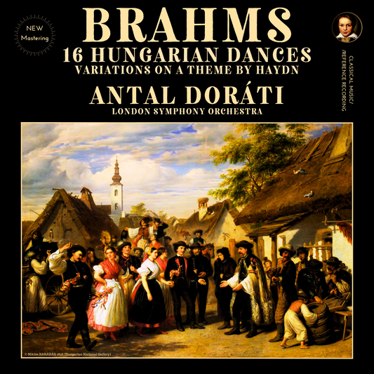 Brahms: 16 Hungarian Dances, Variations on a Theme by Haydn by Antal Doráti (2024 Remastered, London 1957-65)