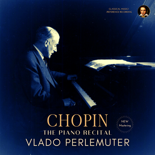 Chopin_The Piano Recital by Vlado Perlemuter (2024 Remastered, Paris 1960)