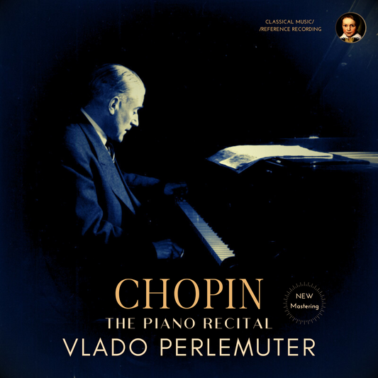 Chopin: The Piano Recital by Vlado Perlemuter (2024 Remastered, Paris 1960)